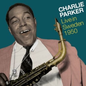 Parker Charlie - Live In Sweden 1950 i gruppen CD hos Bengans Skivbutik AB (4191725)