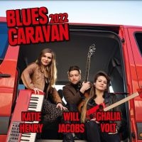 Henry Katie Jacobs Will & Volt Gha - Blues Caravan 2022 i gruppen CD hos Bengans Skivbutik AB (4192623)