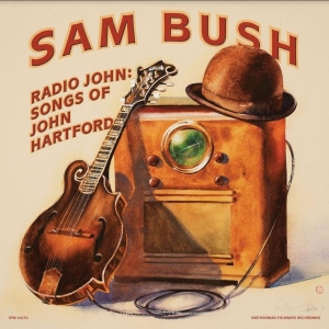 Bush Sam - Radio John: Songs Of John Hartford i gruppen CD / Pop-Rock hos Bengans Skivbutik AB (4193947)