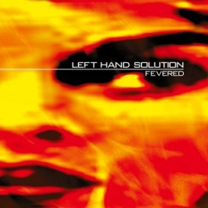 Left Hand Solution - Fevered (25 Year Edition Clear Oran i gruppen VINYL / Metal/ Heavy metal hos Bengans Skivbutik AB (4194953)