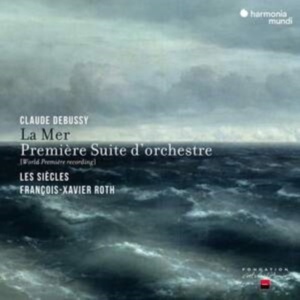 Les Siecles - Debussy: La Mer & Premiere Suite D'orchestre i gruppen CD hos Bengans Skivbutik AB (4196631)
