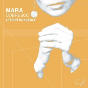 Mara Dobresco - Le Fruit Du Silence i gruppen CD hos Bengans Skivbutik AB (4196636)