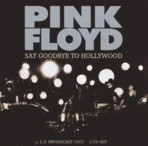 Pink Floyd - Say Goodbye To Hollywood (2Cd Live i gruppen CD / Pop-Rock hos Bengans Skivbutik AB (4196853)