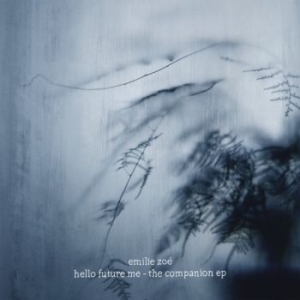 Emilie Zoe - Hello Future Me - Companion Ep i gruppen CD / Pop hos Bengans Skivbutik AB (4199323)
