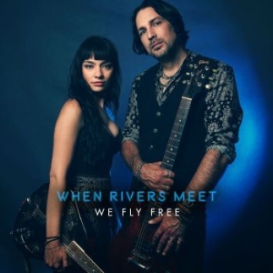 When Rivers Meet - We Fly Free i gruppen CD / Rock hos Bengans Skivbutik AB (4200751)