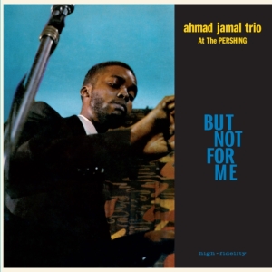 Ahmad Jamal Trio - Live At The Pershing Lounge 1958 - But Not For Me i gruppen VINYL / Jazz hos Bengans Skivbutik AB (4202282)