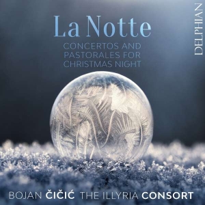 Cicic Bojan The Illyria Consort - La Notte - Concertos & Pastorales F i gruppen CD hos Bengans Skivbutik AB (4204179)