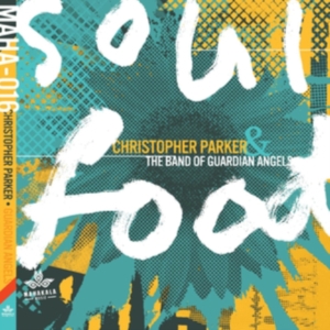 Parker Christopher & The Band Of Gu - Soul Food i gruppen Annet /  hos Bengans Skivbutik AB (4204629)