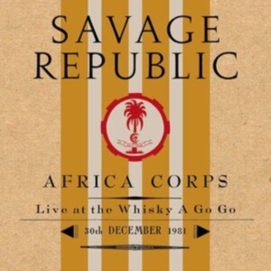 Savage Republic - Afro Corps Live At Whiskey A Go Go i gruppen VINYL / Pop-Rock hos Bengans Skivbutik AB (4204750)