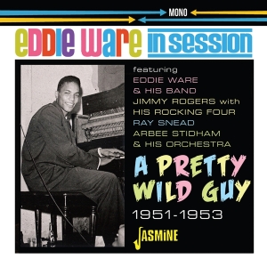 Eddie Ware - In Session. A Pretty Wild Guy 1951-1953 i gruppen CD / Blues,Jazz hos Bengans Skivbutik AB (4205800)