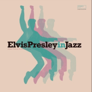 Presley Elvis In Jazz - Elvis Presley In Jazz i gruppen Annet /  hos Bengans Skivbutik AB (4206498)