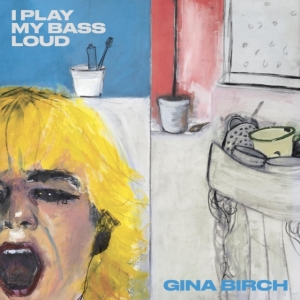 Birch Gina - I Play My Bass Loud i gruppen VINYL / Pop-Rock hos Bengans Skivbutik AB (4206753)