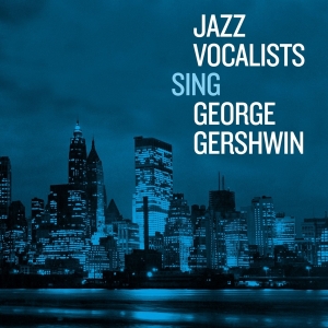 Various - Jazz Vocalists Sing George Gershwin i gruppen CD / Jazz hos Bengans Skivbutik AB (4207824)