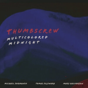Thumbscrew - Multicolored Midnight i gruppen VINYL / Jazz hos Bengans Skivbutik AB (4208042)