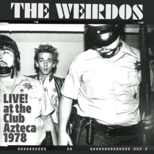 Weirdos The - Live! At The Club Azteca 1978 (Indi i gruppen Annet / hos Bengans Skivbutik AB (4208379)