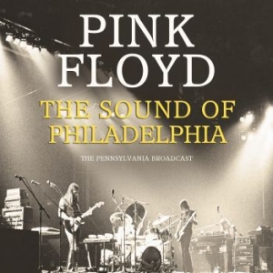 Pink Floyd - Sound Of Philadelphia The i gruppen CD / Pop-Rock hos Bengans Skivbutik AB (4210792)