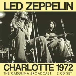 Led Zeppelin - Charlotte 1972 - Live Broadcast (2 i gruppen CD / Metal hos Bengans Skivbutik AB (4210797)