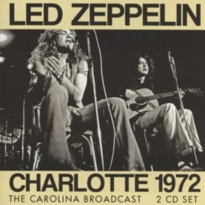Led Zeppelin - Charlotte 1972 - Live Broadcast (2 i gruppen CD / Metal hos Bengans Skivbutik AB (4210797)