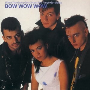 Bow Wow Wow - When The Going Gets Tough, The Tough Get Going i gruppen VINYL hos Bengans Skivbutik AB (4211201)