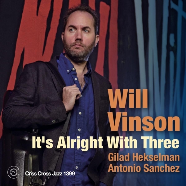 Will Vinson - It's Alright With Three i gruppen CD / Jazz/Blues hos Bengans Skivbutik AB (4212774)