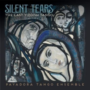 Payadora Tango Ensemble - Silent Tears: The Last Yiddish Tang i gruppen CD hos Bengans Skivbutik AB (4213700)