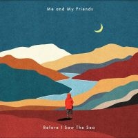 Me And My Friends - Before I Saw The Sea i gruppen VINYL hos Bengans Skivbutik AB (4217768)