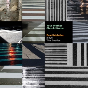 Brad Mehldau - Your Mother Should Know: Brad Mehldau Plays The Beatles i gruppen CD hos Bengans Skivbutik AB (4220041)