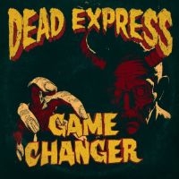 Dead Express - Game Changer i gruppen CD hos Bengans Skivbutik AB (4221300)