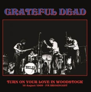 Grateful Dead - Turn On Your Love In Woodstoc i gruppen Labels /  hos Bengans Skivbutik AB (4221760)
