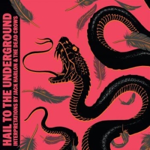 Harlon Jack & The Dead Crows - Hail To The Underground i gruppen CD hos Bengans Skivbutik AB (4222109)
