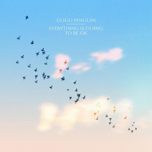 Gogo Penguin - Everything Is Going To Be Ok (Deluxe Version) i gruppen VINYL / Dance-Techno,Elektroniskt,Annet hos Bengans Skivbutik AB (4222181)