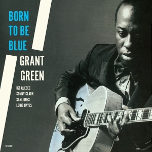 Grant Green - Born To Be Blue i gruppen VINYL hos Bengans Skivbutik AB (4222791)