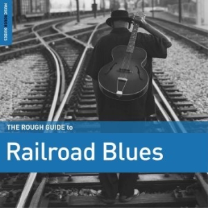 Blandade Artister - The Rough Guide To Railroad Blues i gruppen CD / Jazz hos Bengans Skivbutik AB (4224372)