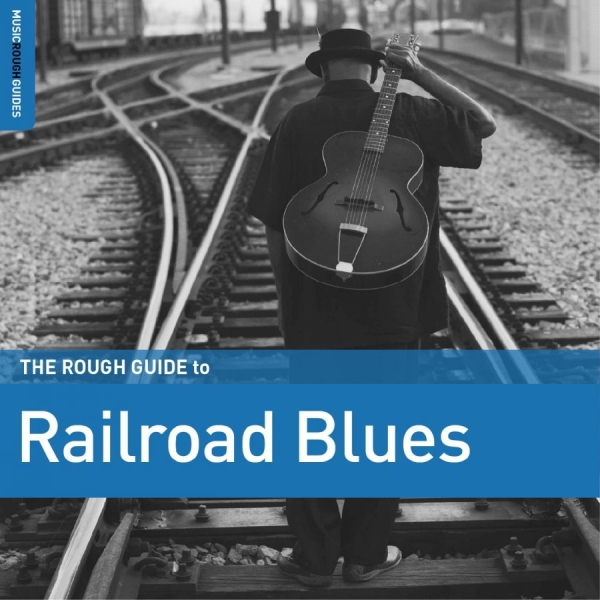 Various Artists - The Rough Guide To Railroad Blues i gruppen CD / Toppselgere hos Bengans Skivbutik AB (4224372)