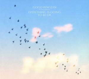 Gogo Penguin - Everything Is Going To Be Ok i gruppen CD hos Bengans Skivbutik AB (4224884)