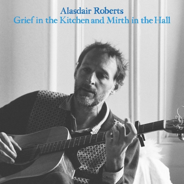Roberts Alasdair - Grief In The Kitchin And Mirth In T i gruppen VINYL / Toppselgere hos Bengans Skivbutik AB (4225259)