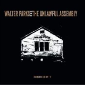Walter Parks & The Unlawful Assembl - Shoulder It i gruppen CD / Jazz hos Bengans Skivbutik AB (4225359)