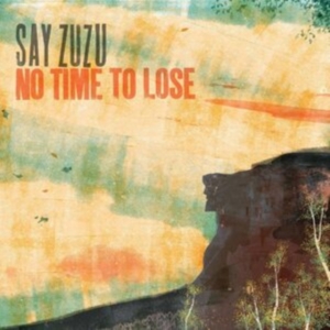 Say Zuzu - No Time To Lose i gruppen CD hos Bengans Skivbutik AB (4225619)