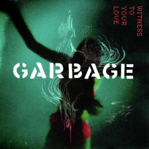 Garbage - Witness To Your Love i gruppen VINYL hos Bengans Skivbutik AB (4229607)