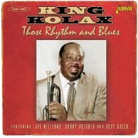 King Kolax - Those Rhythm & Blues 1948-1960 i gruppen CD hos Bengans Skivbutik AB (4235991)
