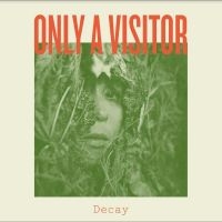 Only A Visitor - Decay i gruppen CD hos Bengans Skivbutik AB (4236026)