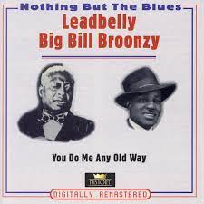 Leadbelly / Big Bill Bronzy - You Do Me Any Old Way i gruppen CD hos Bengans Skivbutik AB (4237264)