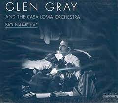 Gray Glen & The Casa Loma Orch - No Name Jive i gruppen CD / Jazz hos Bengans Skivbutik AB (4237323)