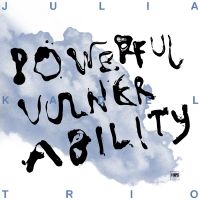 Julia Kadel Trio - Powerful Vulnerability i gruppen VINYL / Toppselgere hos Bengans Skivbutik AB (4239761)