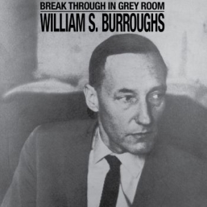 William S. Burroughs - Break Through In Grey Room (Ltd Cle i gruppen MK Test 4 hos Bengans Skivbutik AB (4241707)