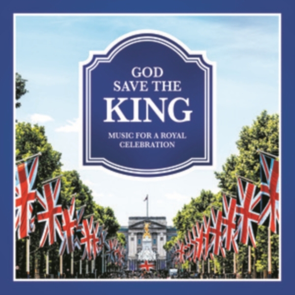 Various - God Save The King - Music For A Royal Celebration i gruppen Annet / hos Bengans Skivbutik AB (4242673)