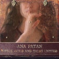 Ana Patan - Spice, Gold And Tales Untold i gruppen CD hos Bengans Skivbutik AB (4244850)