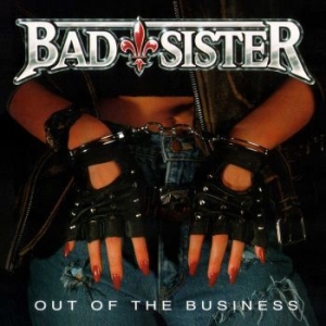 Bad Sister - Out Of The Business i gruppen CD / Metal hos Bengans Skivbutik AB (4248651)