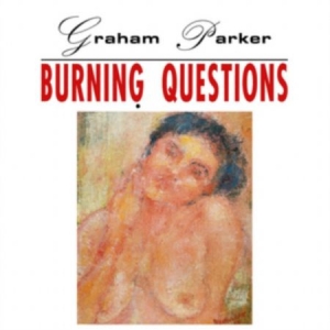 Graham Parker - Burning Questions i gruppen Labels /  hos Bengans Skivbutik AB (4250506)