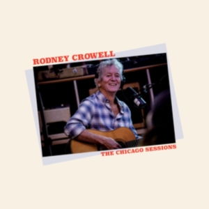 Rodney Crowell - Chicago Sessions i gruppen -Start New West hos Bengans Skivbutik AB (4250861)